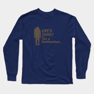 Life's Journey Not a destination Long Sleeve T-Shirt